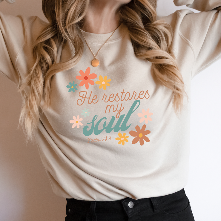 HE RESTORES MY SOUL - PSALM 23:3 Sweatshirt