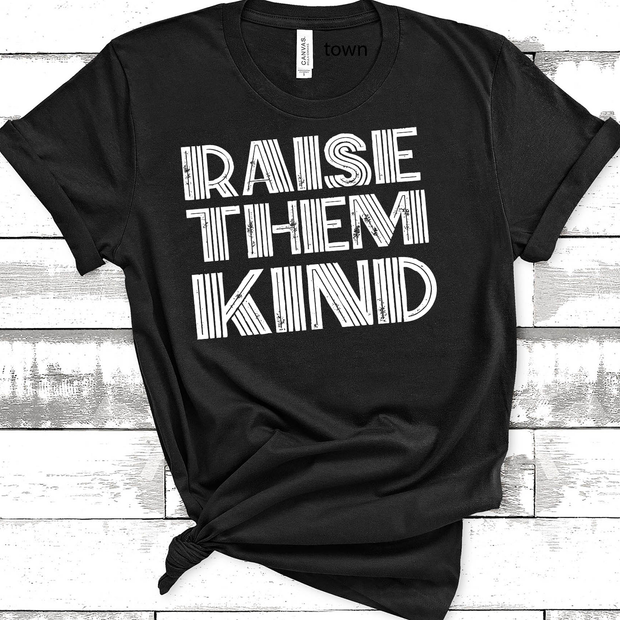 RAISE THEM KIND